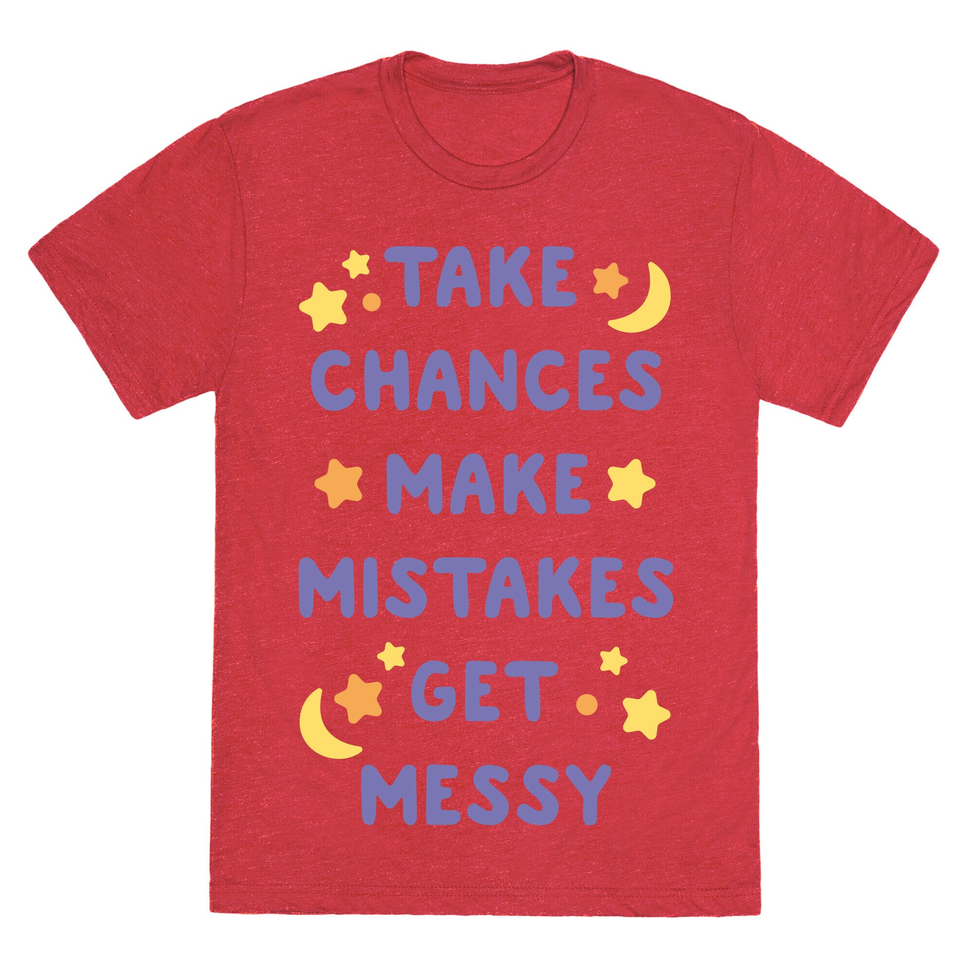 Take Chances Make Mistakes Get Messy White Print Unisex Triblend Tee